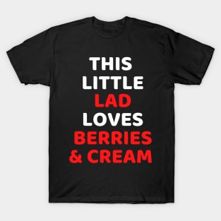 This Little Lad Loves Berries And Cream - Funny T-Shirt